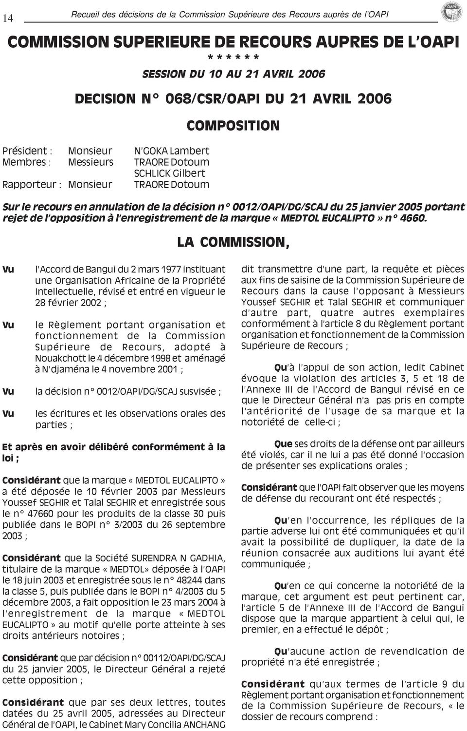 0012/OAPI/DG/SCAJ du 25 janvier 2005 portant rejet de l opposition à l enregistrement de la marque «MEDTOL EUCALIPTO» n 4660.