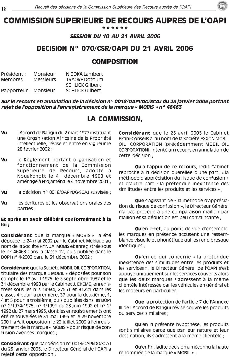 0018/OAPI/DG/SCAJ du 25 janvier 2005 portant rejet de l opposition à l enregistrement de la marque «MOBIS» n 46463 LA COMMISSION, l Accord de Bangui du 2 mars 1977 instituant une Organisation