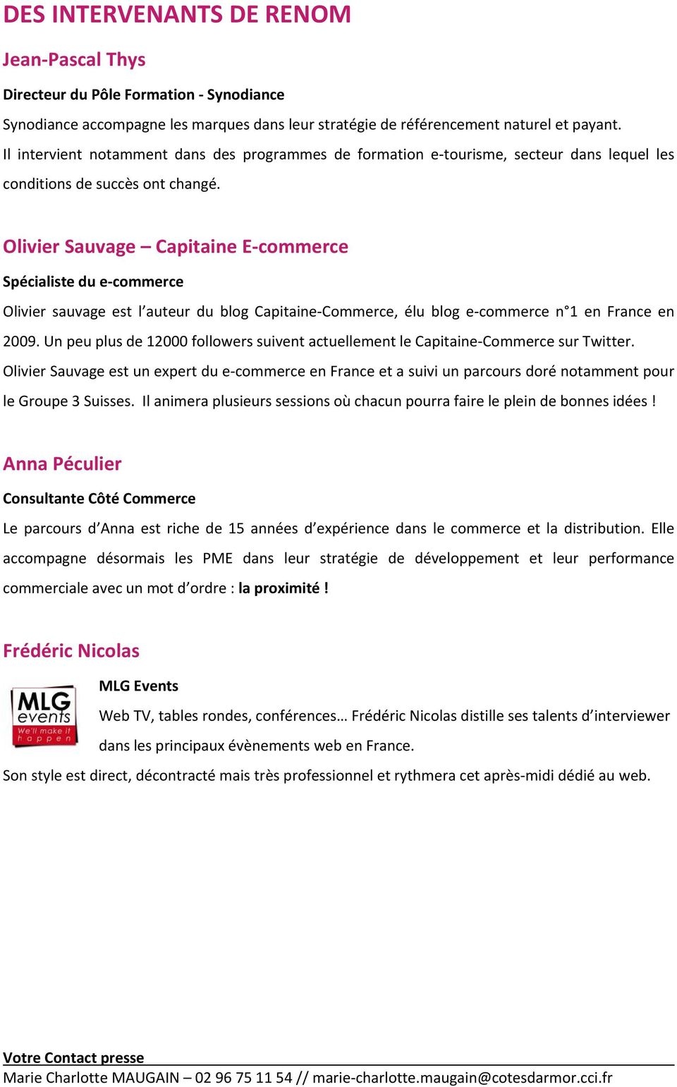 Olivier Sauvage Capitaine E commerce Spécialiste du e commerce Olivier sauvage est l auteur du blog Capitaine Commerce, élu blog e commerce n 1 en France en 2009.