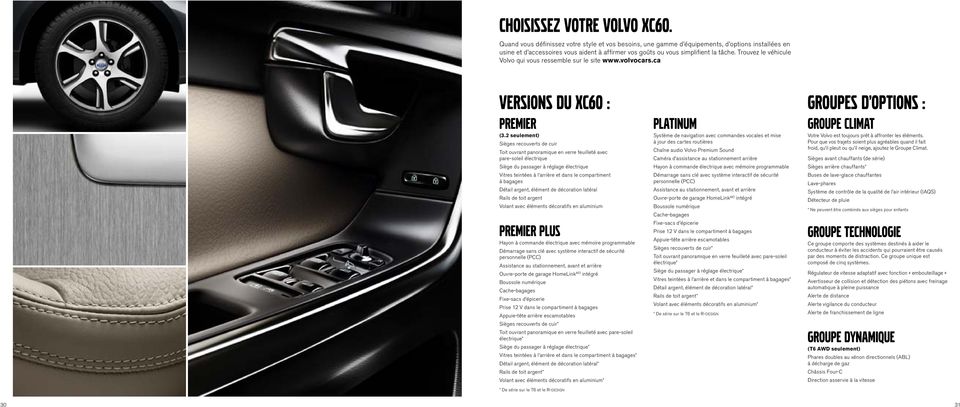 Trouvez le véhicule Volvo qui vous ressemble sur le site www.volvocars.ca VERSIONS DU XC60 : premier (3.