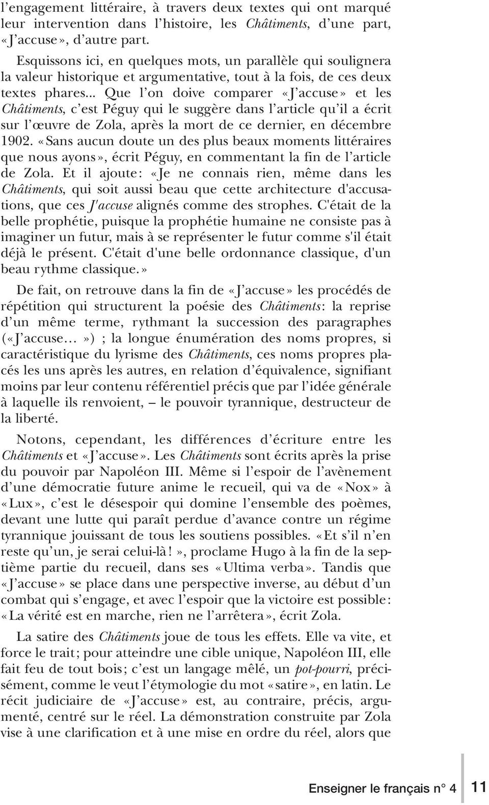 .. Que l on doive comparer «J accuse» et les Châtiments, c est Péguy qui le suggère dans l article qu il a écrit sur l œuvre de Zola, après la mort de ce dernier, en décembre 1902.