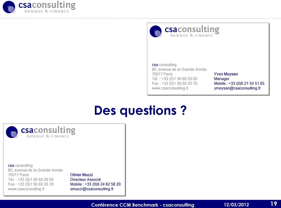 fr Yvon Moysan Manager Mobile : +33 (0)6 21 54 51 65 ymoysan@csaconsulting.fr Des questions?