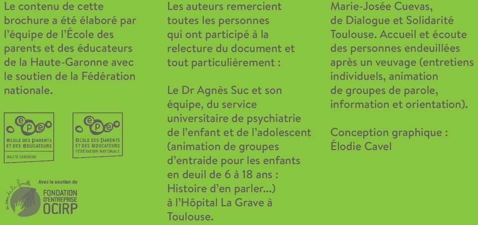 de l enfant et de l adolescent (animation de groupes d entraide pour les enfants en deuil de 6 à 18 ans : Histoire d en parler...) à l Hôpital La Grave à Toulouse.