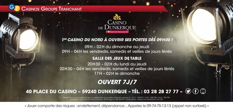 veilles de jours fériés 17h 02h le dimanche ouvert 7j/7 40 Place du Casino 59240 Dunkerque Tél.