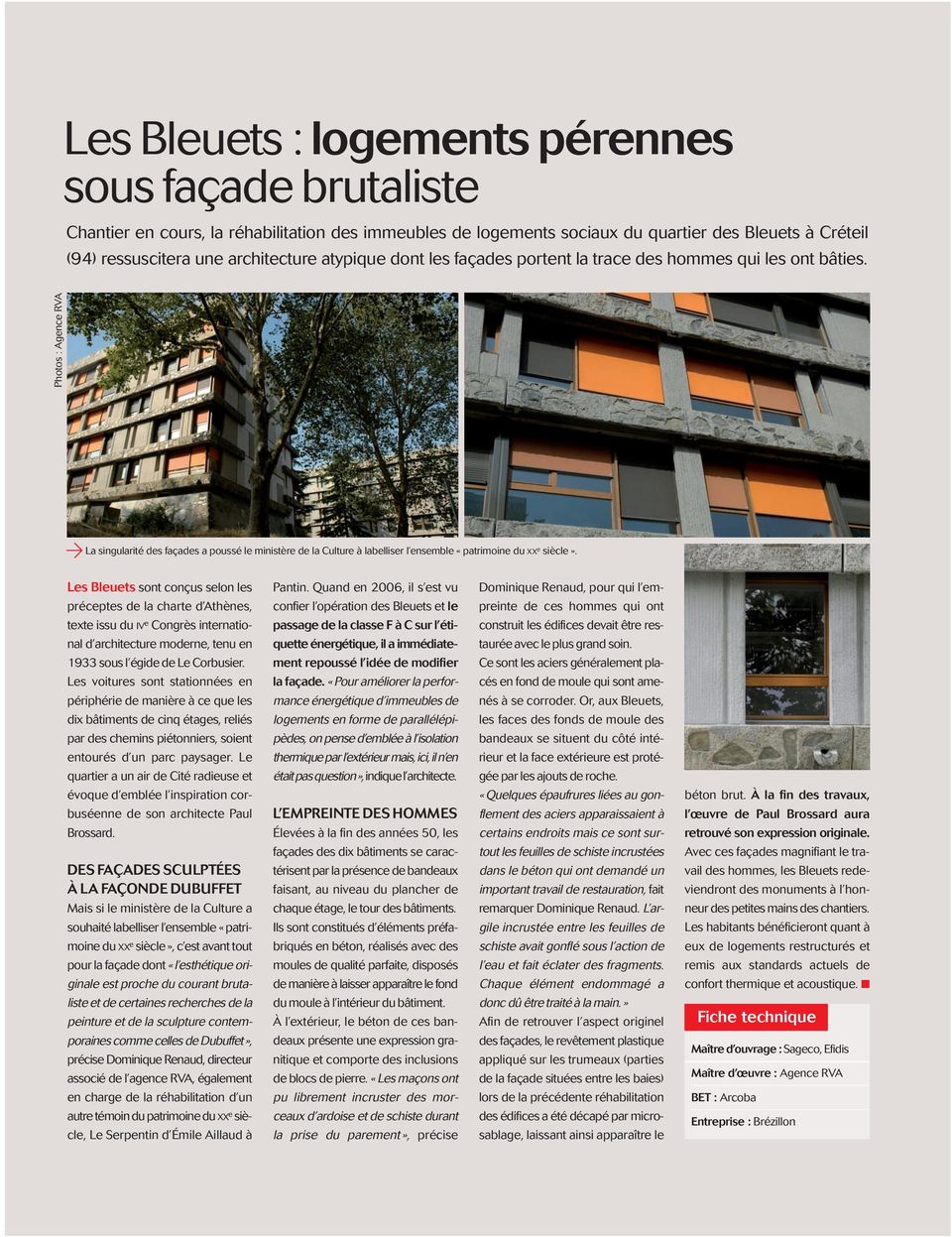 Photos : Agence RVA a La singularité des façades a poussé le ministère de la Culture à labelliser l ensemble «patrimoine du XXe siècle». Les Bleuets sont conçus selon les Pantin.