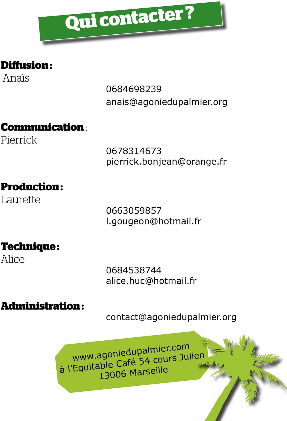 Administration : 0684698239 anais@agoniedupalmier.org 0678314673 pierrick.bonjean@orange.