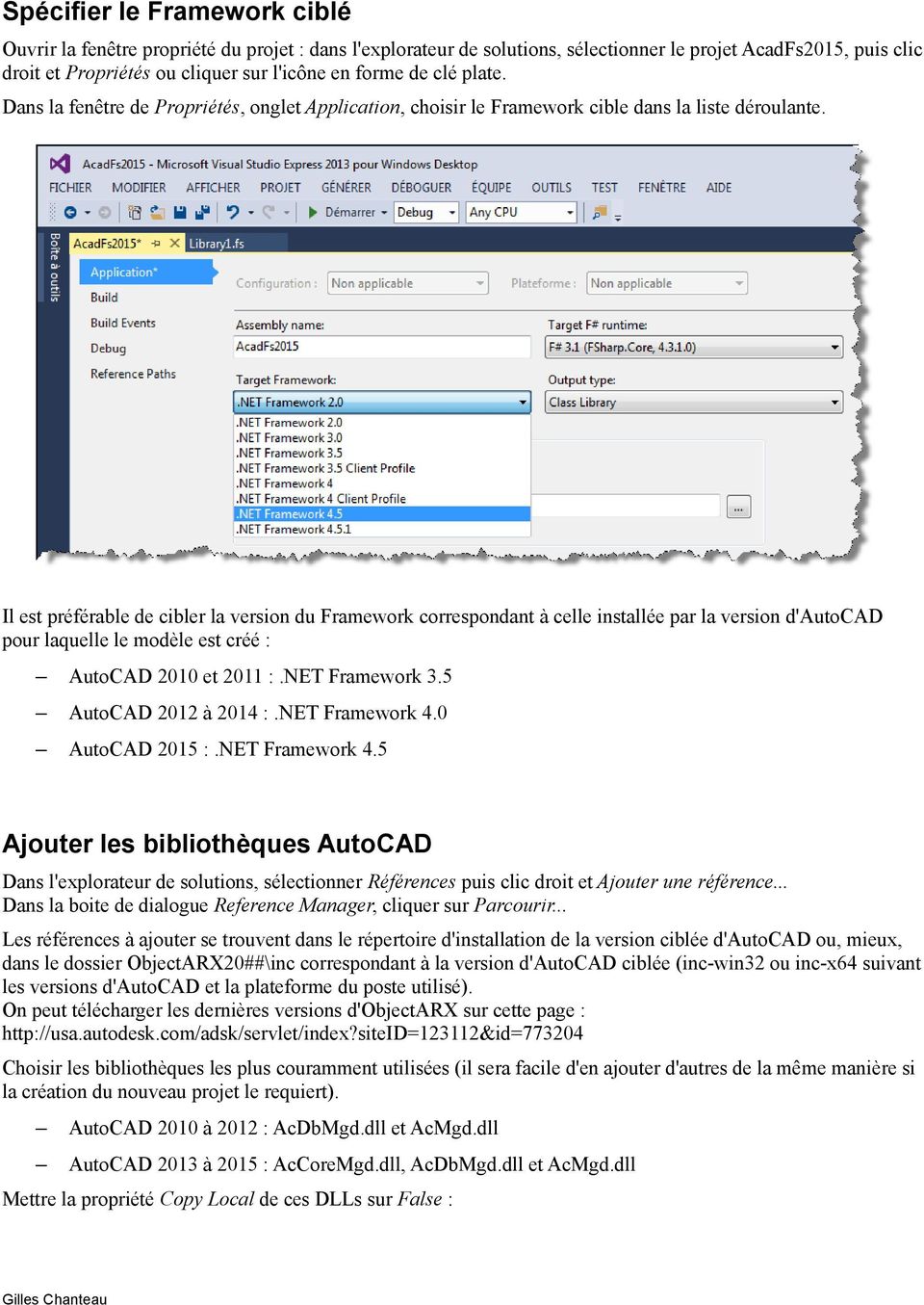 Il est préférable de cibler la version du Framework correspondant à celle installée par la version d'autocad pour laquelle le modèle est créé : AutoCAD 2010 et 2011 :.NET Framework 3.