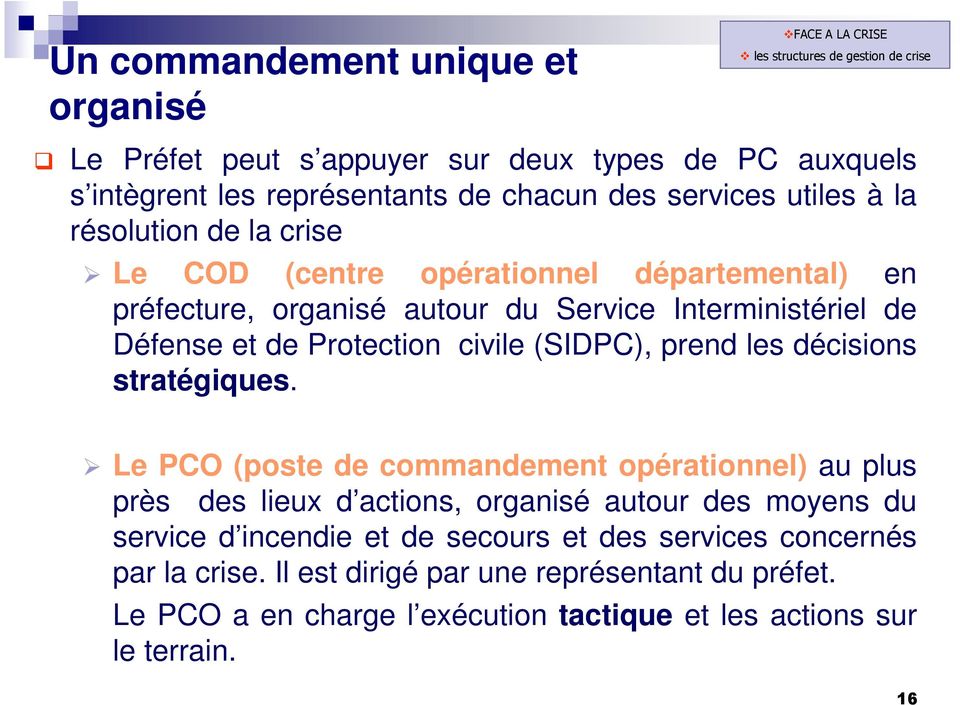 Protection civile (SIDPC), prend les décisions stratégiques.
