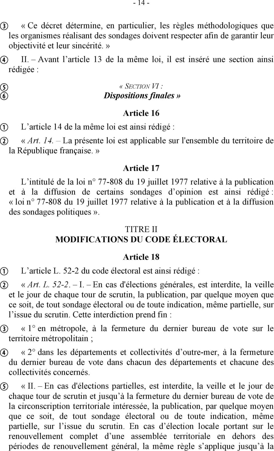 de la même loi est ainsi rédigé : «Art. 14. La présente loi est applicable sur l'ensemble du territoire de la République française.