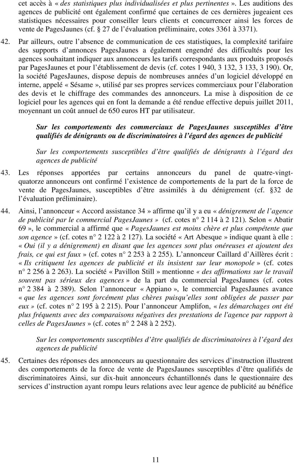 vente de PagesJaunes (cf. 27 de l évaluation préliminaire, cotes 3361 à 3371). 42.