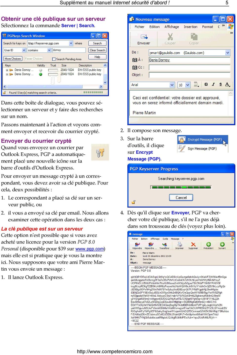 Envoyer du courrier crypté Quand vous envoyez un courrier par Outlook Express, PGP a automatiquement placé une nouvelle icône sur la barre dʹoutils dʹoutlook Express.