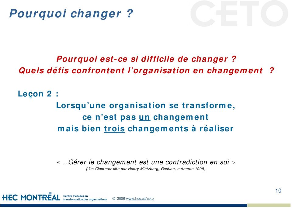 Leçon 2 : Lorsqu une organisation se transforme, ce n est pas un changement mais bien