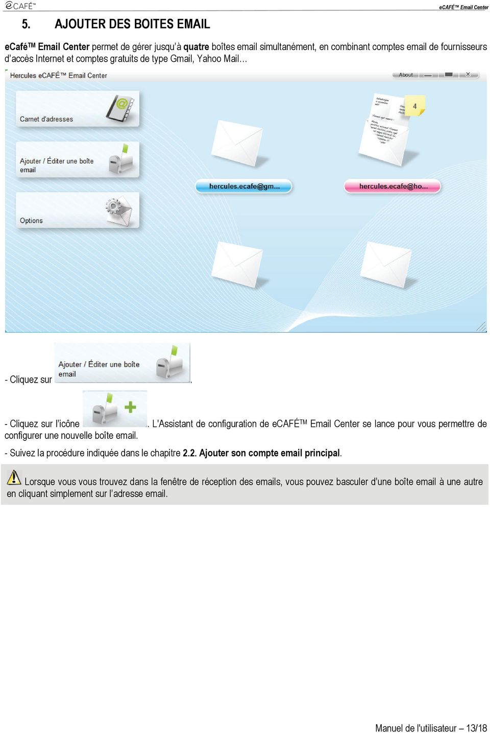 L'Assistant de configuration de ecafé TM Email Center se lance pour vous permettre de configurer une nouvelle boîte email.