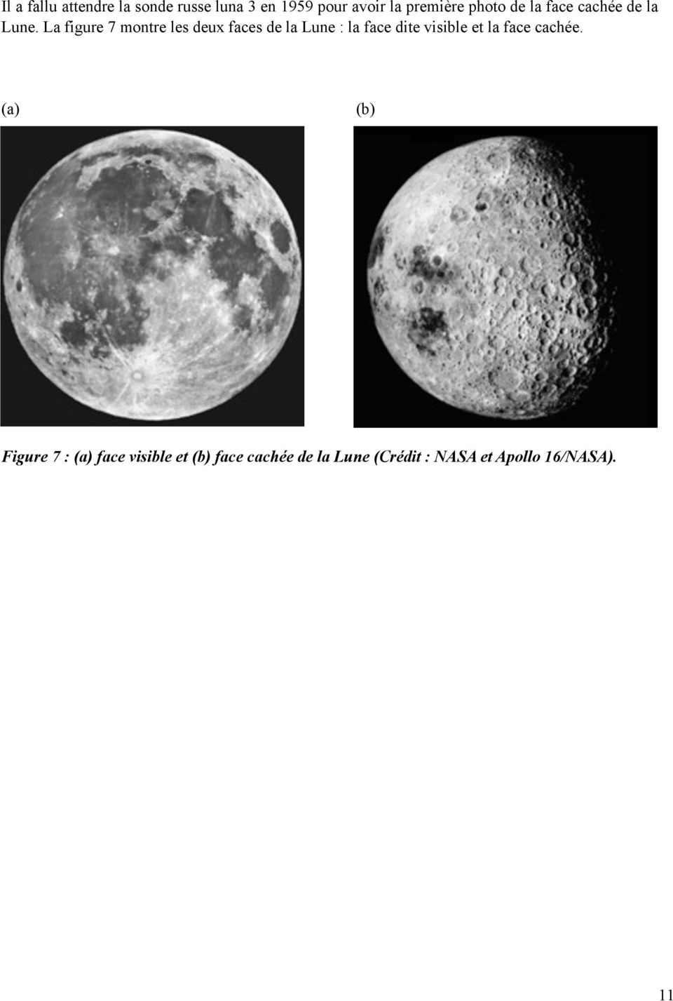 La figure 7 montre les deux faces de la Lune : la face dite visible et la