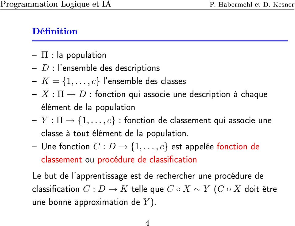 .., c} : fonction de classement qui associe une classe à tout élément de la population. Une fonction C : D {1,.