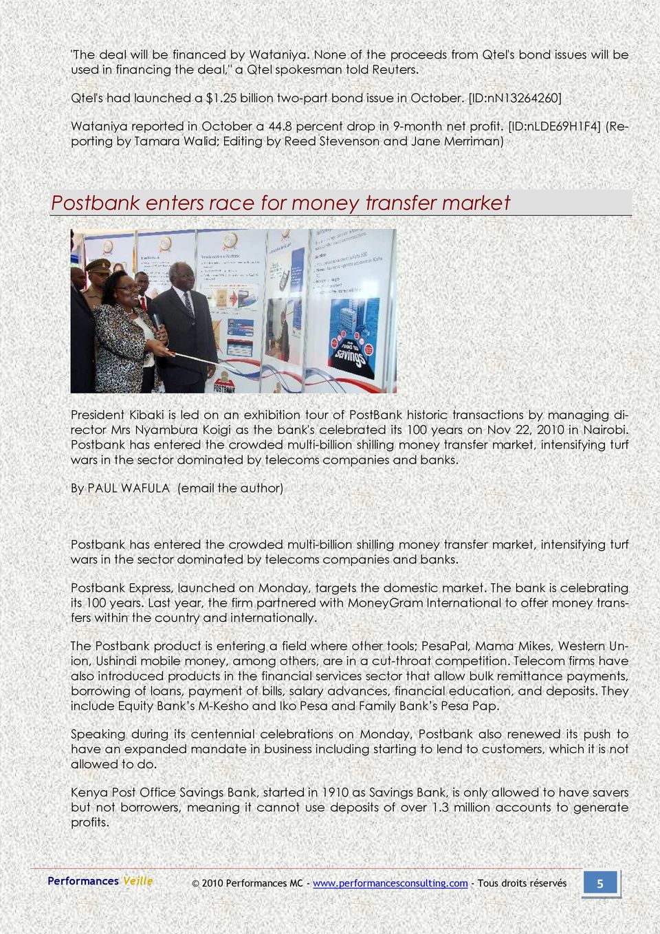 [ID:nLDE69H1F4] (Reporting by Tamara Walid; Editing by Reed Stevenson and Jane Merriman) Postbank enters race for money transfer market President Kibaki is led on an exhibition tour of PostBank