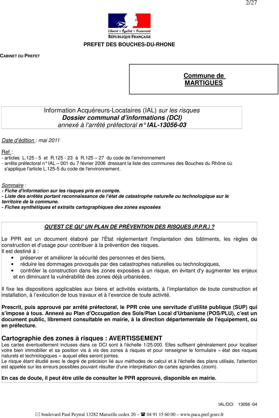 125 27 du code de l environnement - arrête préfectoral n IAL 001 du 7 février 2006 dressant la liste des communes des Bouches du Rhône où s'applique l'article L.125-5 du code de l'environnement.