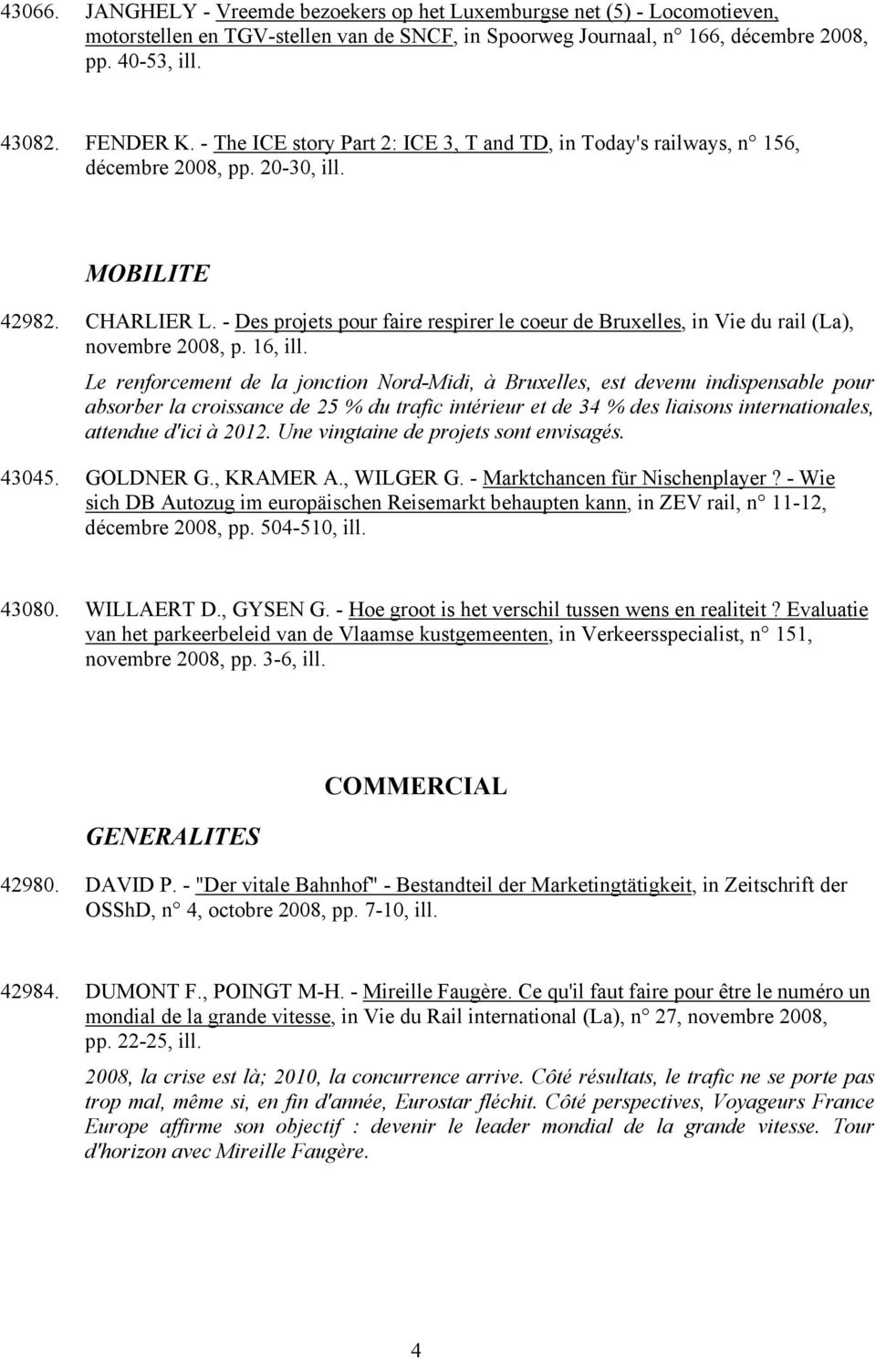 - Des projets pour faire respirer le coeur de Bruxelles, in Vie du rail (La), novembre 2008, p. 16, ill.