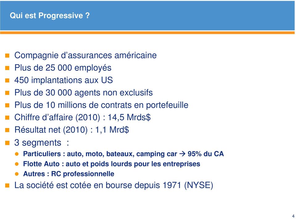 exclusifs Plus de 10 millions de contrats en portefeuille Chiffre d affaire (2010) : 14,5 Mrds$ Résultat net (2010)