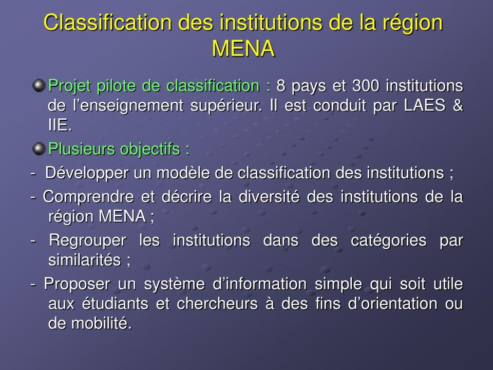 Plusieurs objectifs : - Développer un modèle de classification des institutions ; - Comprendre et décrire la diversité des