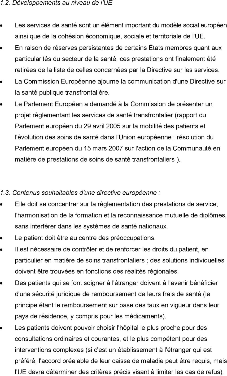 Directive sur les services. La Commission Européenne ajourne la communication d'une Directive sur la santé publique transfrontalière.