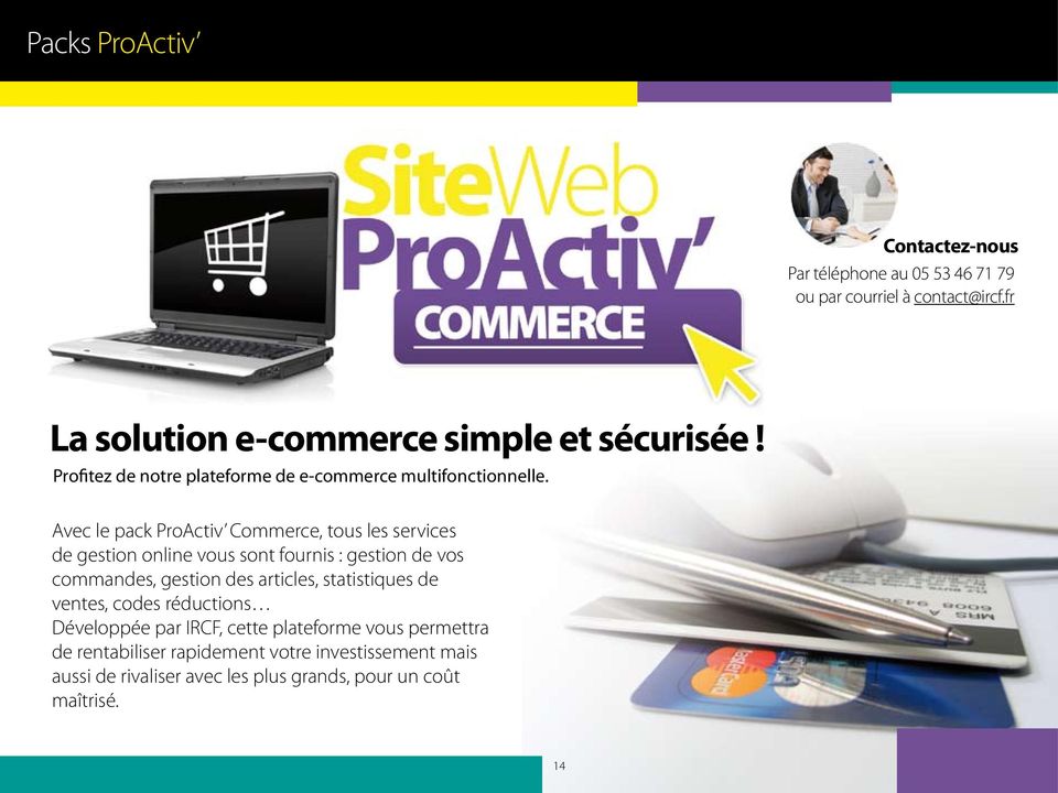 Avec le pack ProActiv Commerce, tous les services de gestion online vous sont fournis : gestion de vos commandes, gestion des articles,