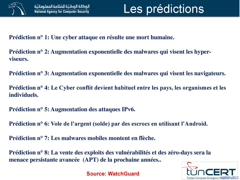 Prédiction n 4: Le Cyber conflit devient habituel entre les pays, les organismes et les individuels. Prédiction n 5: Augmentation des attaques IPv6.