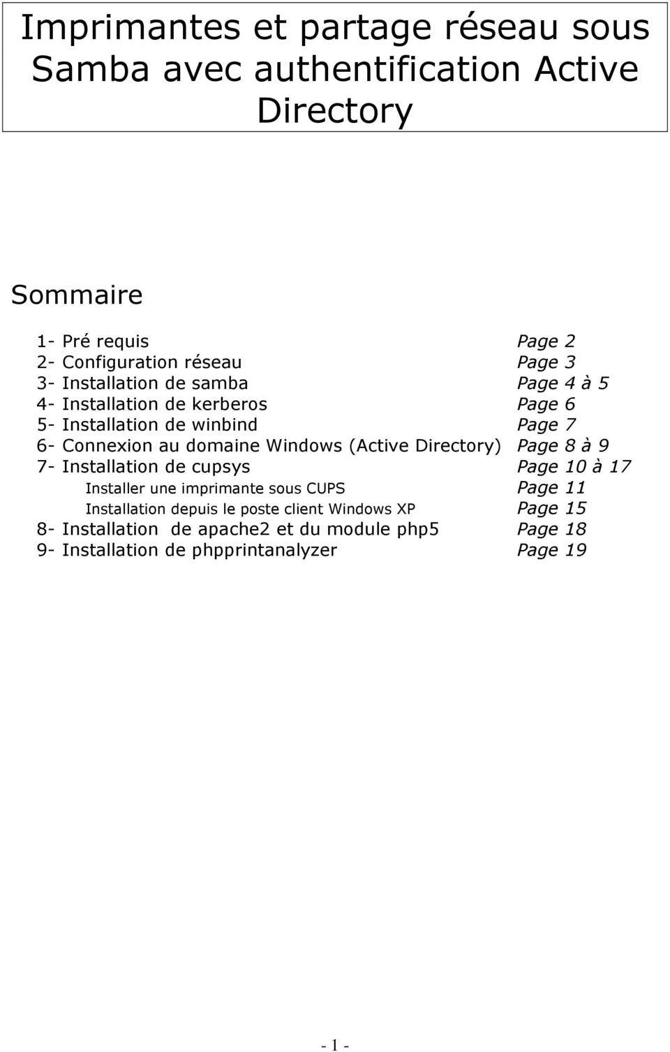 Windows (Active Directory) Page 8 à 9 7- Installation de cupsys Page 10 à 17 Installer une imprimante sous CUPS Page 11 Installation