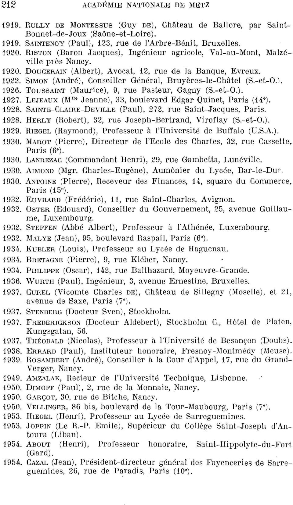 -et-O.). 1926. TOUSSAINT (Maurice), 9, rue Pasteur, Gagny (S.-et-O.). 1927. LEJEAUX (M lle Jeanne), 33, boulevard Edgar Quinet, Paris (14 E ). 1928.