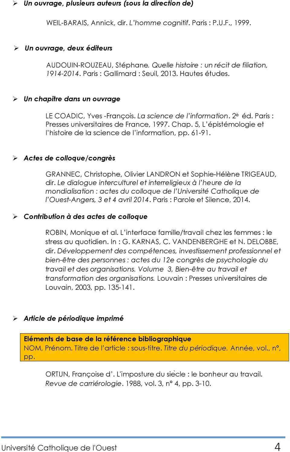 Paris : Presses universitaires de France, 1997. Chap. 5, L épistémologie et l histoire de la science de l information, pp. 61-91.
