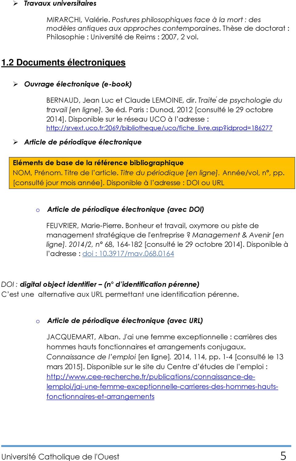 Traite de psychologie du travail [en ligne]. 3e éd. Paris : Dunod, 2012 [consulté le 29 octobre 2014]. Disponible sur le réseau UCO à l adresse : http://srvext.uco.