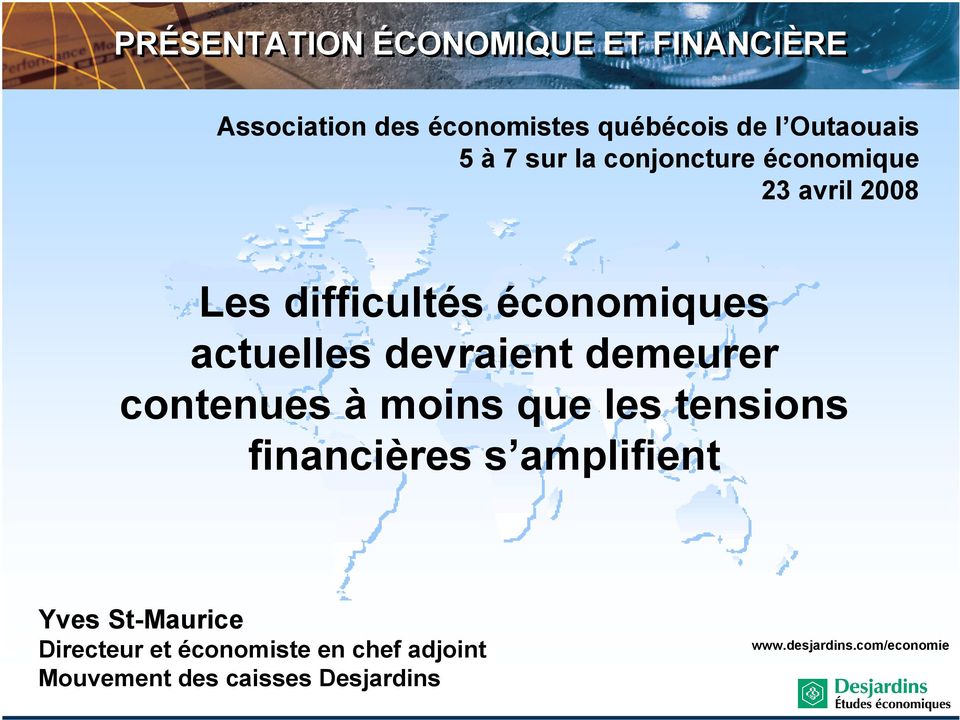 demeurer contenues à moins que les tensions financières s amplifient Yves St-Maurice