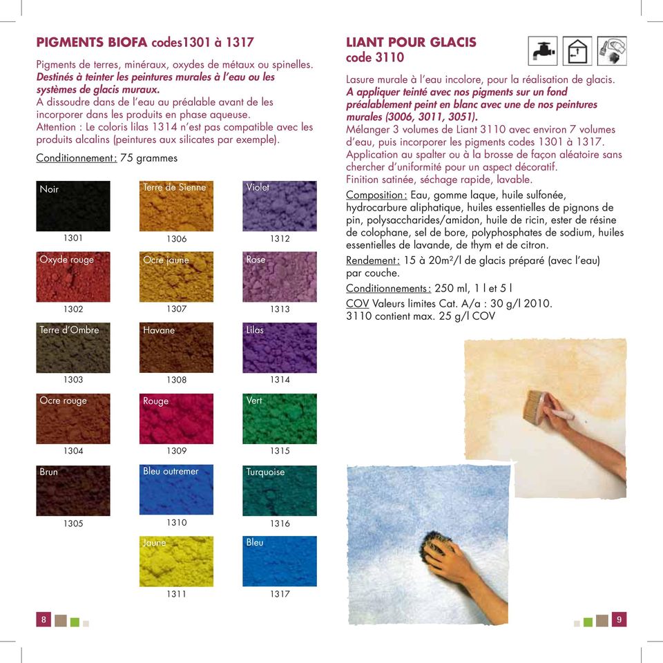 Attention : Le coloris lilas 1314 n est pas compatible avec les produits alcalins (peintures aux silicates par exemple).