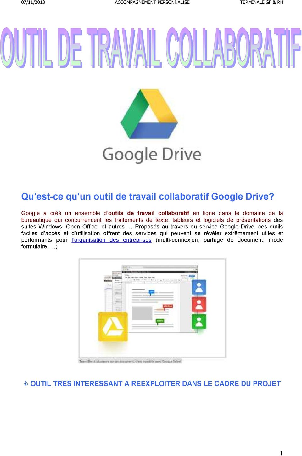 tableurs et logiciels de présentations des suites Windows, Open Office et autres Proposés au travers du service Google Drive, ces outils faciles d accès