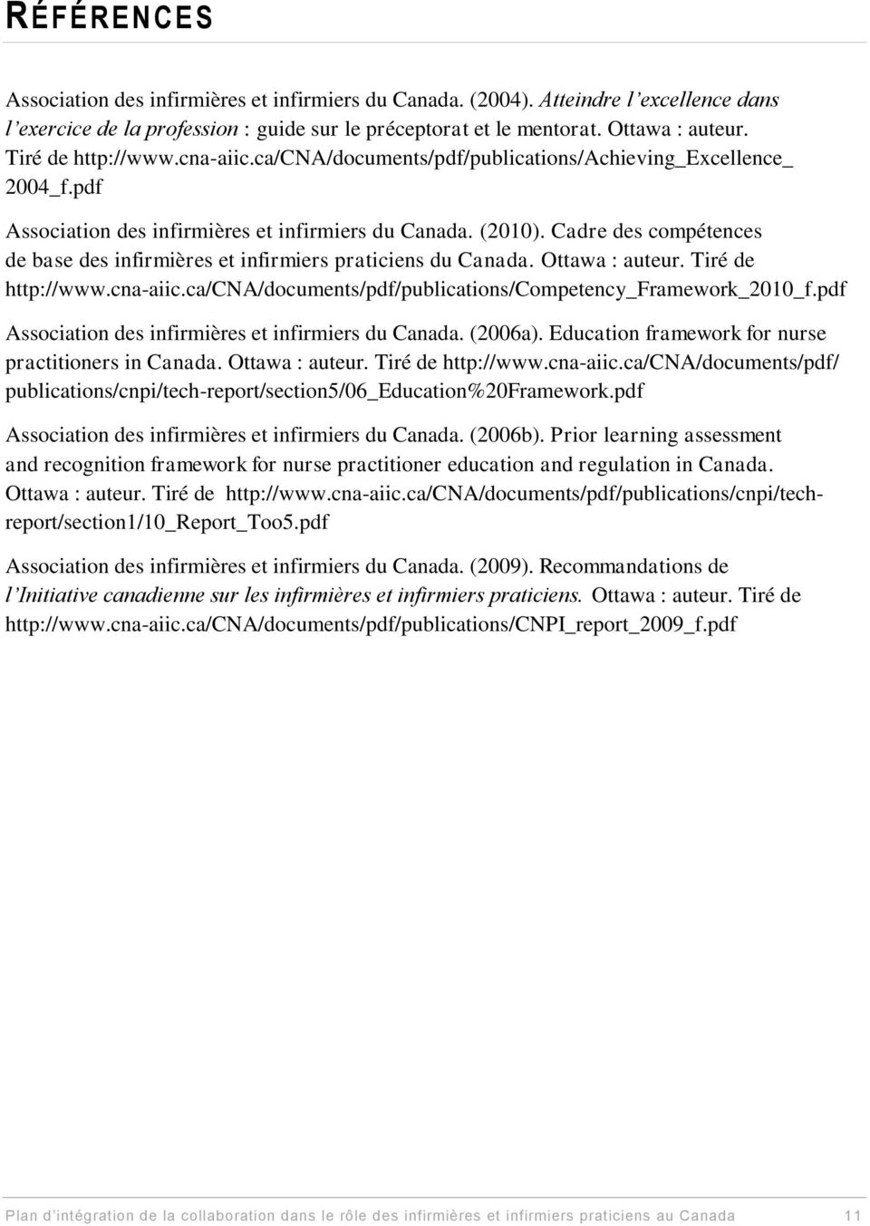 Cadre des compétences de base des infirmières et infirmiers praticiens du Canada. Ottawa : auteur. Tiré de http://www.cna-aiic.ca/cna/documents/pdf/publications/competency_framework_2010_f.