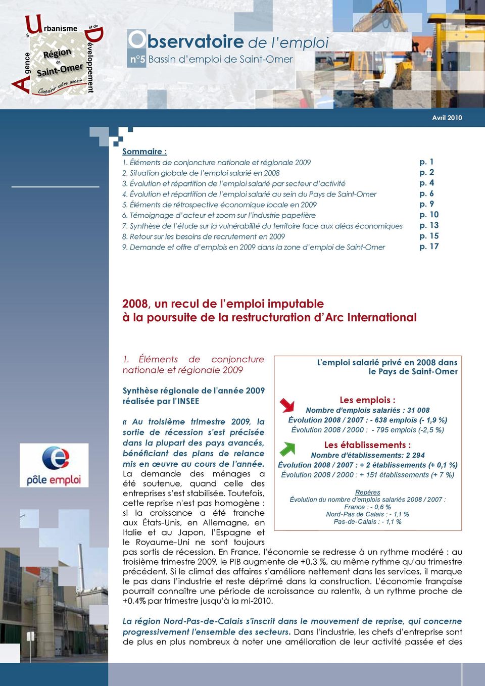 Évolution et répartition de l emploi salarié au sein du Pays de Saint-Omer 5. Éléments de rétrospective économique locale en 2009 6. Témoignage d acteur et zoom sur l industrie papetière 7.
