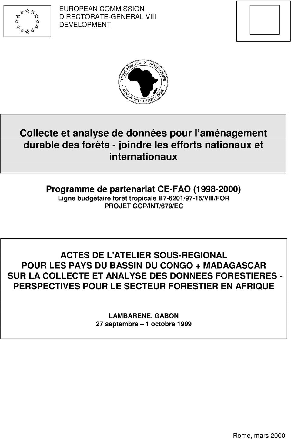 B7-6201/97-15/VIII/FOR PROJET GCP/INT/679/EC ACTES DE L'ATELIER SOUS-REGIONAL POUR LES PAYS DU BASSIN DU CONGO + MADAGASCAR SUR LA