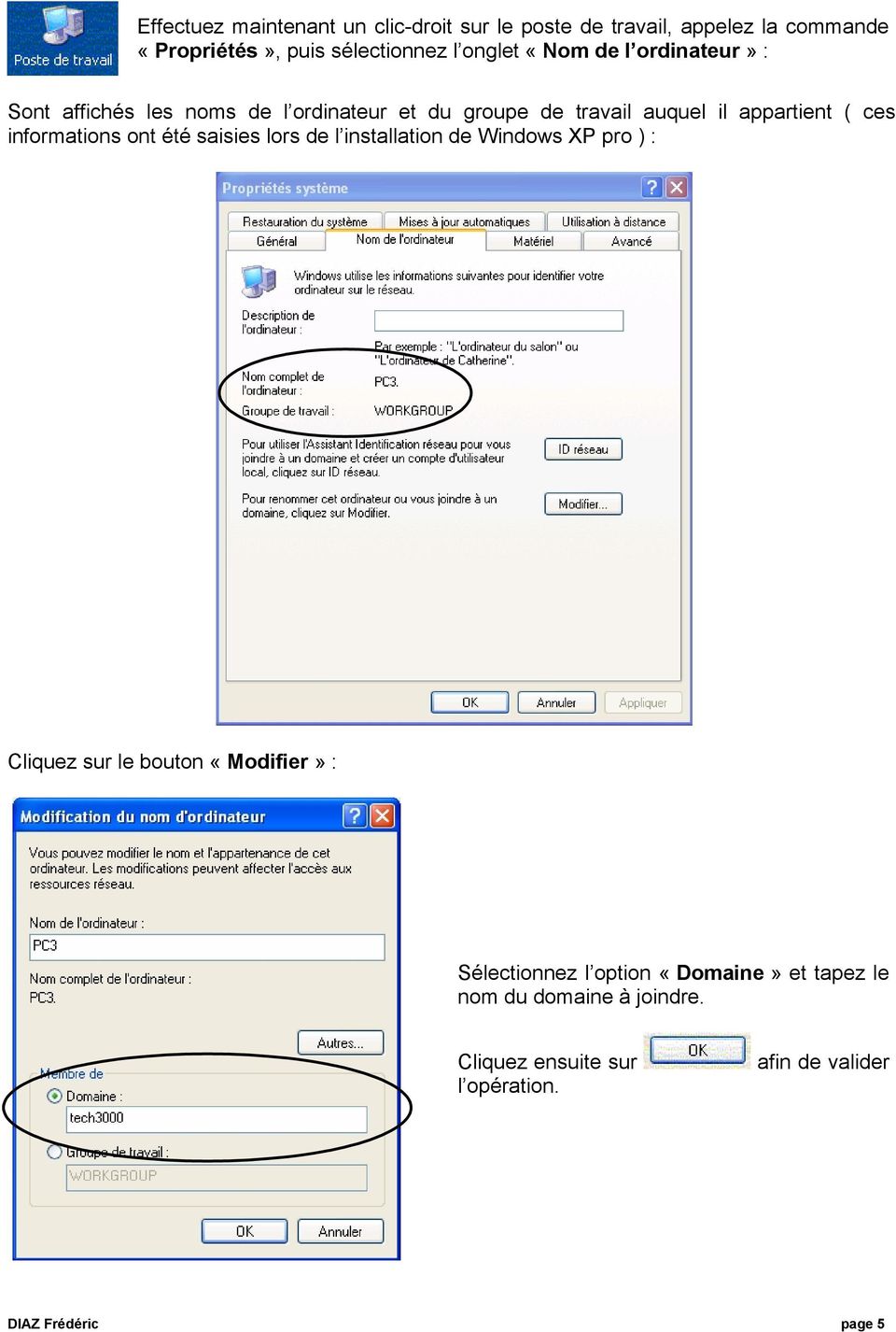 informations ont été saisies lors de l installation de Windows XP pro ) : Cliquez sur le bouton «Modifier» :