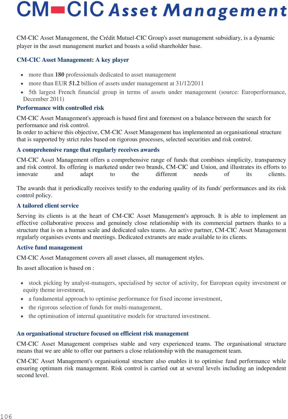 billion of assets under management at 3// 5th largest French financial group in terms of assets under management (source: Europerformance, December ) Performance with controlled risk CM-CIC Asset