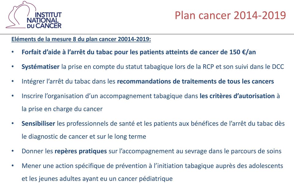 critères d autorisation à la prise en charge du cancer Sensibiliser les professionnels de santé et les patients aux bénéfices de l arrêt du tabac dès le diagnostic de cancer et sur le long terme
