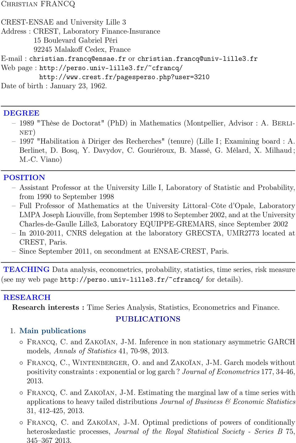 DEGREE 1989 "Thèse de Doctorat" (PhD) in Mathematics (Montpellier, Advisor : A. Berlinet) 1997 "Habilitation à Diriger des Recherches" (tenure) (Lille I ; Examining board : A. Berlinet, D. Bosq, Y.