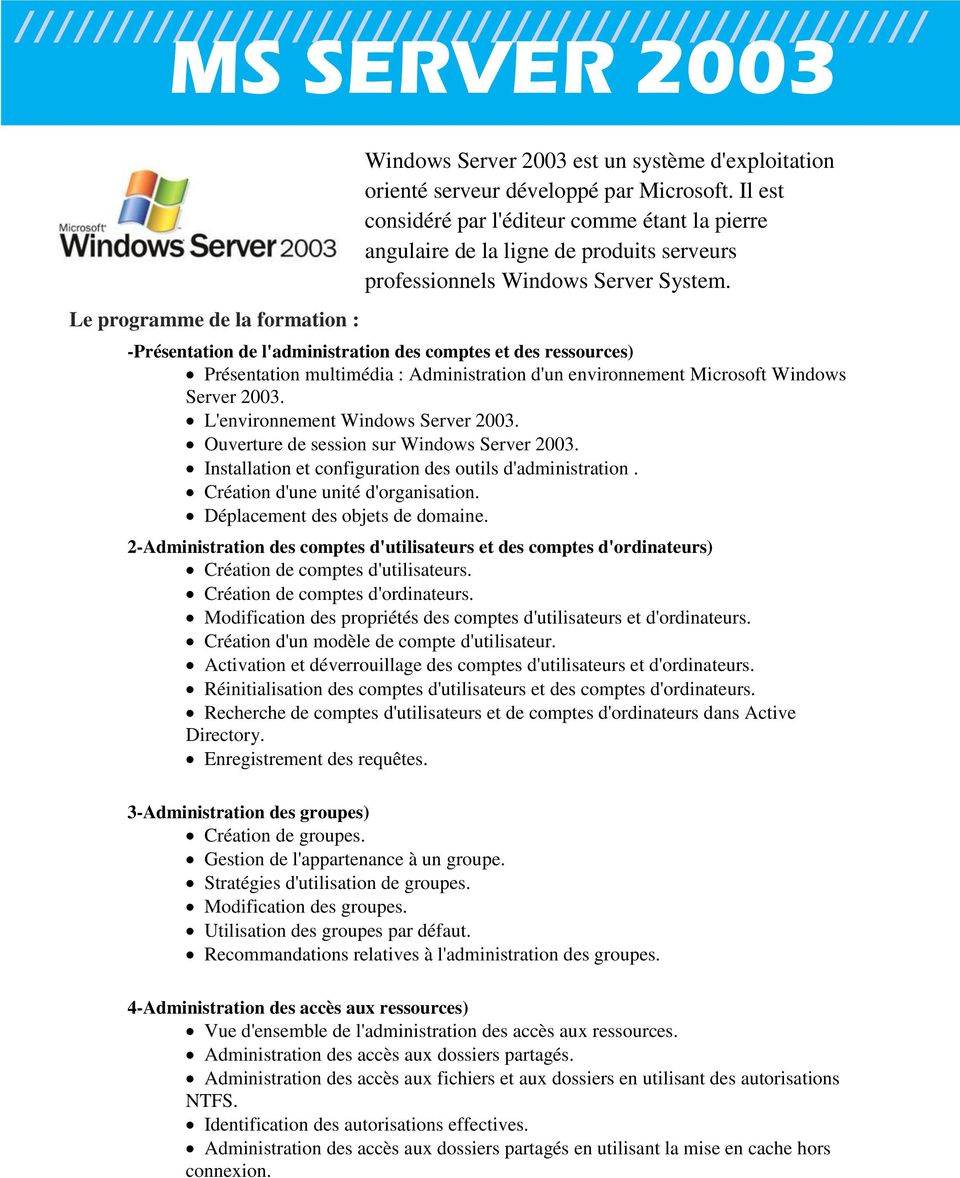 -Présentation de l'administration des comptes et des ressources) Présentation multimédia : Administration d'un environnement Microsoft Windows Server 2003. L'environnement Windows Server 2003.