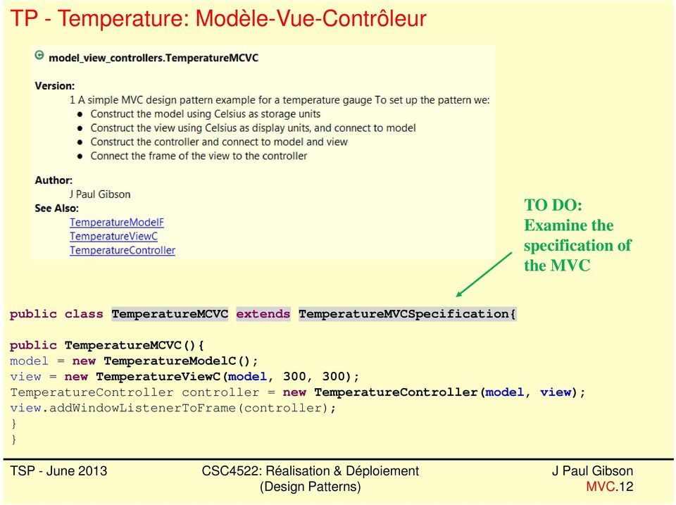 TemperatureModelC(); view = new TemperatureViewC(model, 300, 300);