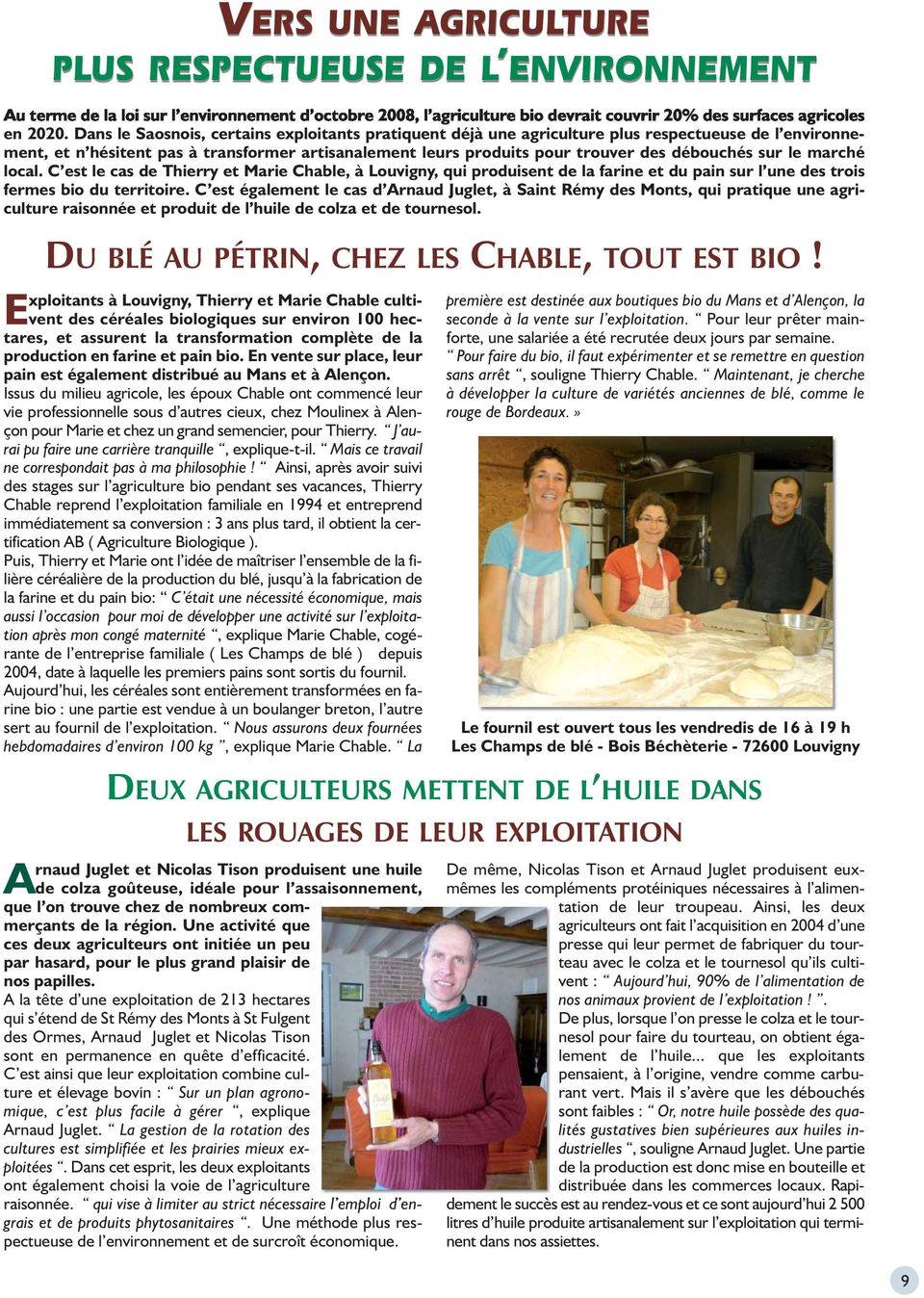 sur le marché local. C est le cas de Thierry et Marie Chable, à Louvigny, qui produisent de la farine et du pain sur l une des trois fermes bio du territoire.