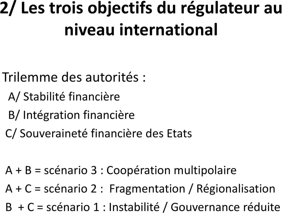 financière des Etats A + B = scénario 3 : Coopération multipolaire A + C =