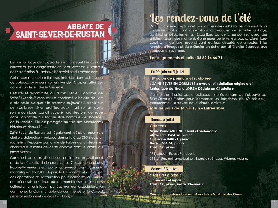 Détruite et reconstruite au fil des siècles, l abbaye de Saint-Sever-de-Rustan est un condensé d histoire de l art à elle seule puisque elle présente aujourd hui au visiteur de nombreux styles