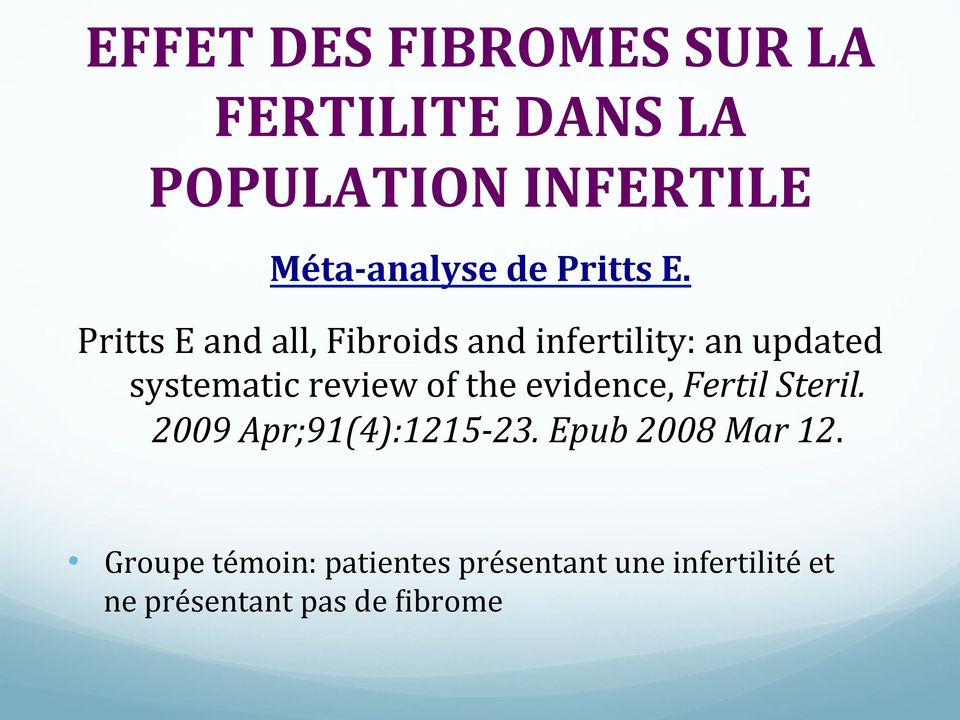 Pritts E and all, Fibroids and infertility: an updated systematic review of the