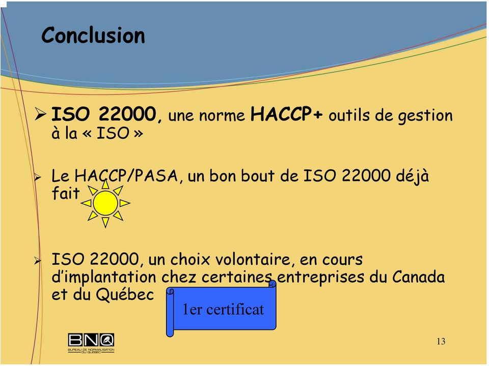 ISO 22000, un choix volontaire, en cours d implantation