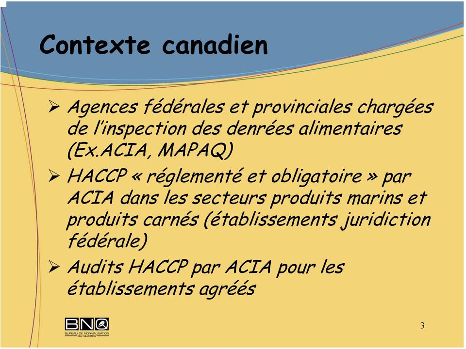 ACIA, MAPAQ) HACCP «réglementé et obligatoire» par ACIA dans les secteurs