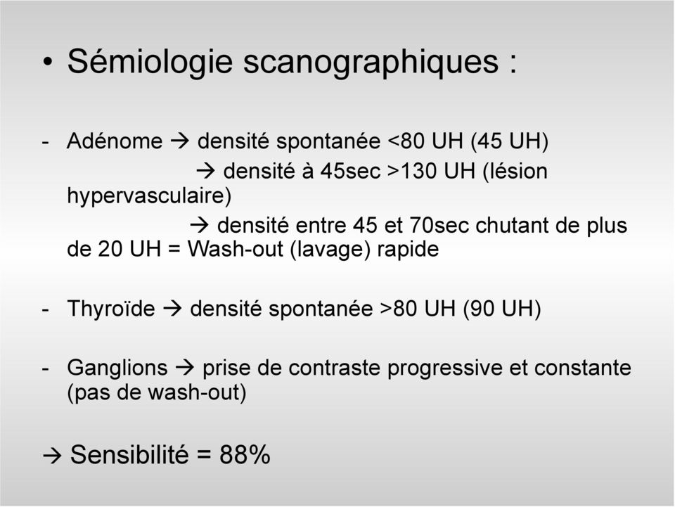 20 UH = Wash-out (lavage) rapide - Thyroïde densité spontanée >80 UH (90 UH) -